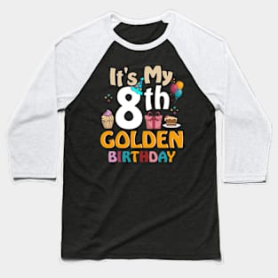 Funny It's My 8th Golden Birthday 8 Years Old Birthday Baseball T-Shirt